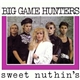 Big Game Hunters - Sweet Nuthin's